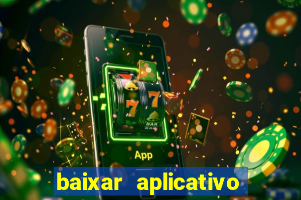 baixar aplicativo do jogo do tigrinho